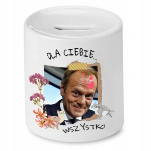 Skarbonka Donald Tusk Po Dla Ciebie Wszystko