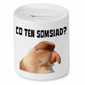 Skarbonka Nosacza Janusza Co Ten Somsiad?
