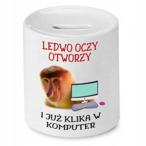 Skarbonka Nosacza Ledwo Oczy Otworzy I Już Klika