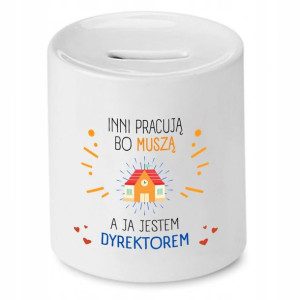 Skarbonka Prezent Dla Dyrektora Inni Pracują Bo