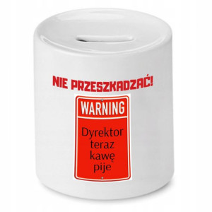 Skarbonka Prezent Dla Dyrektora Teraz Kawę Pije