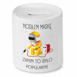 Skarbonka Prezent Dla Spawacza Nosiłem Maskę