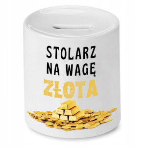 Skarbonka Prezent Dla Stolarza Na Wagę Złota