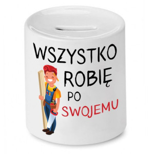 Skarbonka Prezent Dla Stolarza Robię Po Swojemu