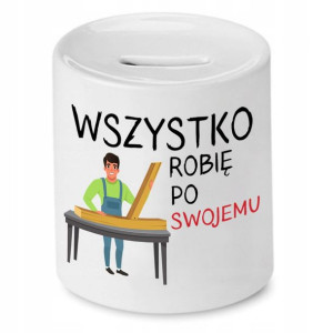 Skarbonka Prezent Dla Stolarza Robię Po Swojemu