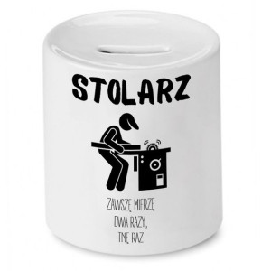 Skarbonka Prezent Dla Stolarza Zawszę Mierzę Dwa