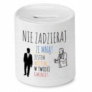 Skarbonka Prezent Dla Wójta Nie Zadzieraj Ze Mną