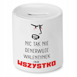Skarbonka Prezent Na Walentynki Wszystko Denerwuje