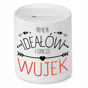 Skarbonka Wujka Niby Nie Ma Ideałów A Jest Wujek