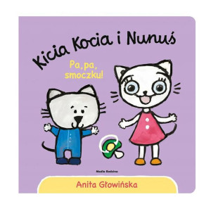 Kicia Kocia I Nunuś Pa Pa Smoczku! Anita Głowińska