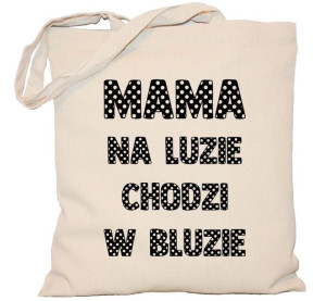 Torba płócienna DZIEŃ MAMY Mama na luzie chodzi w bluzie