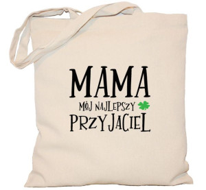 Torba płócienna DZIEŃ MAMY Mama mój najlepszy przyjaciel