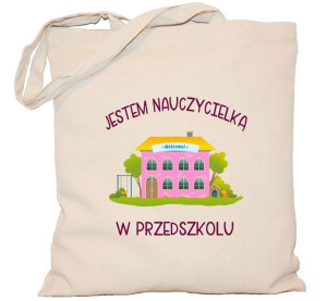 Torba Jestem nauczycielką w przedszkolu na DZIEŃ NAUCZYCIELA torba 240g