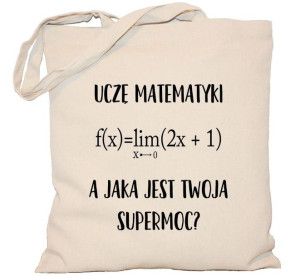 Torba Uczę matematyki a jaka jest Twoja supermoc na DZIEŃ NAUCZYCIELA torba