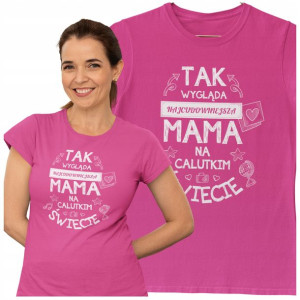 NAJCUDOWNIEJSZA MAMA NA ŚWIECIE koszulka dla Mamy