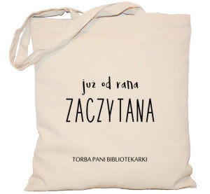 Torba bibliotekarki Już od rana zaczytana na DZIEŃ NAUCZYCIELA torba 240g