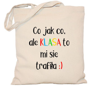 Torba Co jak co ale klasa mi się trafiła na DZIEŃ NAUCZYCIELA torba 240g