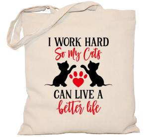 Torba PŁÓCIENNA 240G I Work Hard So My Cats Can Live A Better Live