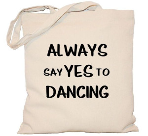Torba PŁÓCIENNA 240g eco torba z nadrukiem Always say yes to dancing