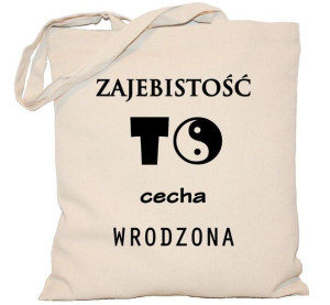 Torba PŁÓCIENNA 240G Zajebistość to cecha wrodzona