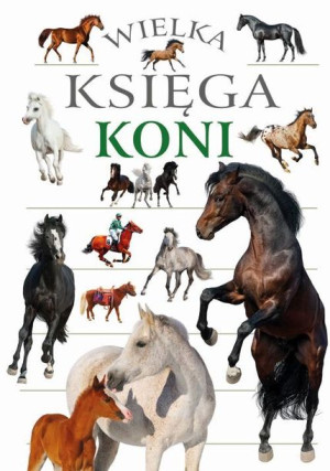 Wielka Księga Koni Opracowanie Zbiorowe Książka