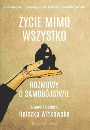 Życie Mimo Wszystko Rozmowy O Samobójstwie Książka