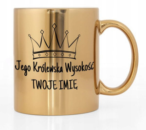 Kubek Złoty Błyszczący Prezent Królewska Wysokość