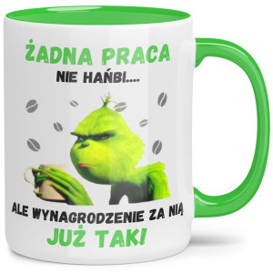 Kubek Zielone Wnętrze Grinch Żadna Praca Nie Hańbi