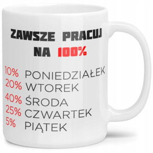 Kubek Do Pracy Na Prezent Zawsze Pracuj Na 100 Pro