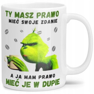 Kubek Grinch Na Prezent Prawo Mieć Swoje Zdanie