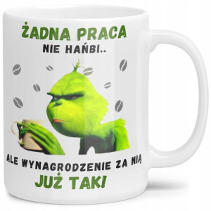 Kubek Świąteczny Grinch Żadna Praca Nie Hańbi