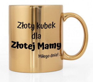 Kubek Złoty Błyszczący Prezent Dla Mamy Wzory