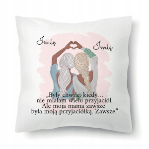 Poduszka Dla Mamy MAMA JEST PRZYJACIÓŁKĄ IMIĘ Wz