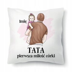 Poduszka Na Dzień Ojca MIŁOŚĆ CÓRKI Imię Wzory