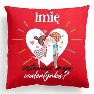 Poduszka Na Prezent Be My VALENTINE IMIĘ Top Wzory