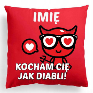 Poduszka Na Prezent WALENTYNKI Jak Diabli IMIĘ Wz