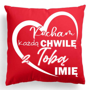 Poduszka Prezent WALENTYNKI KAŻDA CHWILA IMIĘ Wz
