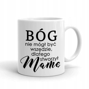 Kubek BIAŁY na Dzień Mamy wzór BÓG STWORZYŁ MAMĘ 1