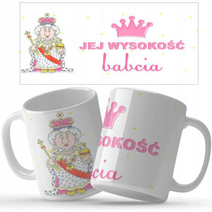 Kubek BIAŁY Na Prezent JEJ WYSOKOŚĆ BABCIA Wzory