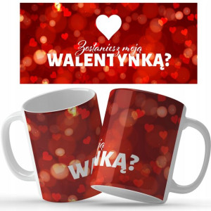 Kubek BIAŁY Prezent ZOSTAŃ MOJĄ WALENTYNKĄ Wz