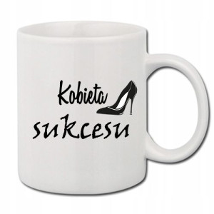 Kubek Biały z NADRUKIEM Prezent KOBIETA SUKCESU 01