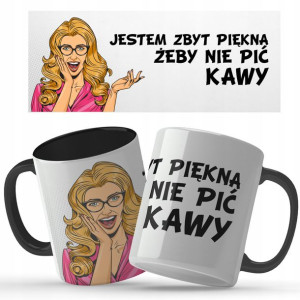Kubek Czarny Na Prezent JESTEM ZBYT PIĘKNA Wzory