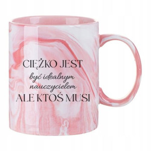 Kubek Dla Nauczyciela CIĘŻKO JEST BYĆ NAUCZYCIELEM