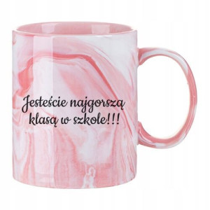 Kubek Dla Nauczyciela JESTEŚCIE NAJGORSZĄ KLASĄ Wz