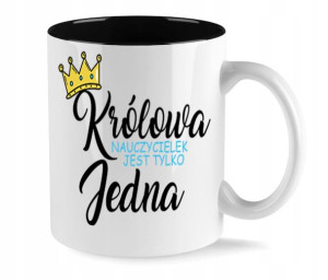Kubek Dla Nauczyciela Królowa Jest Jedna Imię Wz