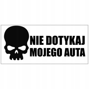 Naklejka na Samochód Nie Dotykaj Mojego Auta Wzory