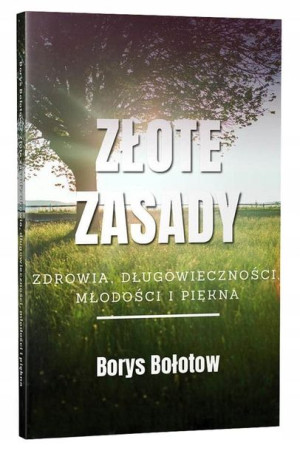 Carska Książka ZŁOTE ZASADY Zdrowia Borys Bołotow