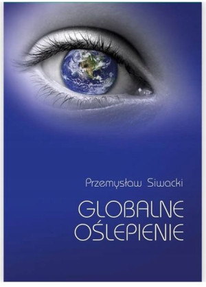 Globalne oślepienie Przemysław Siwacki