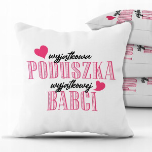 PODUSZKA 40x40 Prezent dla WYJĄTKOWEJ BABCI Wzory