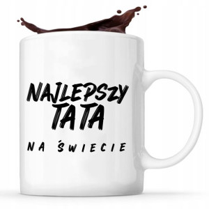 Śmieszny KUBEK dla TATY Prezent DZIEŃ OJCA Wzory